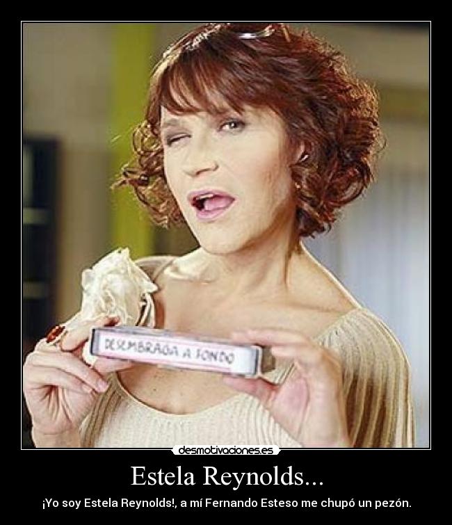 Estela Reynolds... -