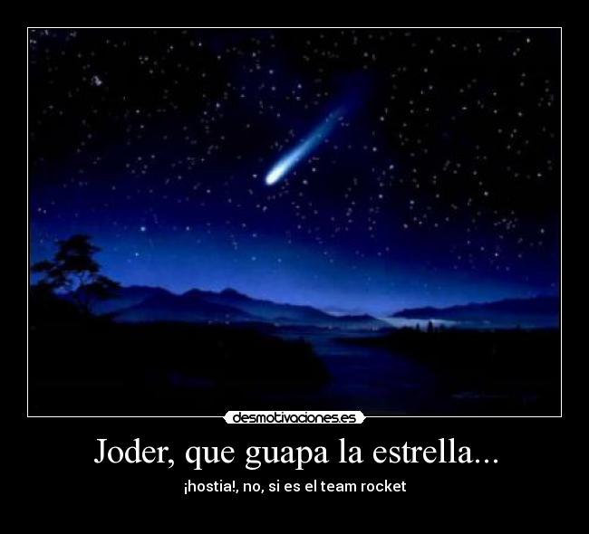 Joder, que guapa la estrella... -