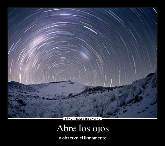 Abre los ojos - y observa el firmamento