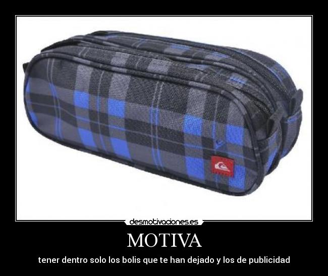 MOTIVA - tener dentro solo los bolis que te han dejado y los de publicidad