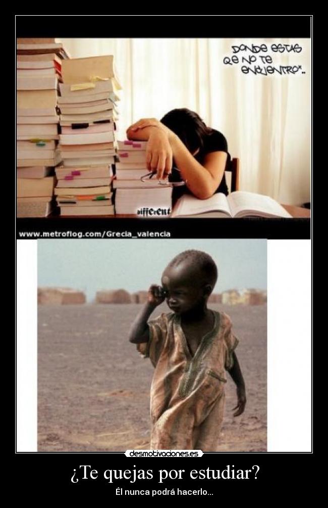 ¿Te quejas por estudiar? -