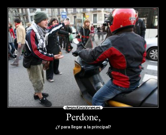 Perdone, - ¿Y para llegar a la principal?