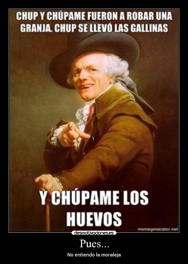 Pues... - No entiendo la moraleja