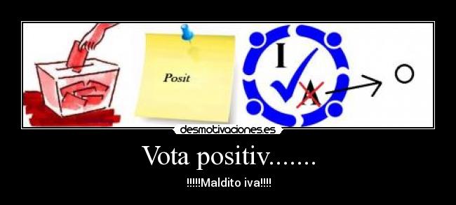 Vota positiv....... - !!!!!Maldito iva!!!!