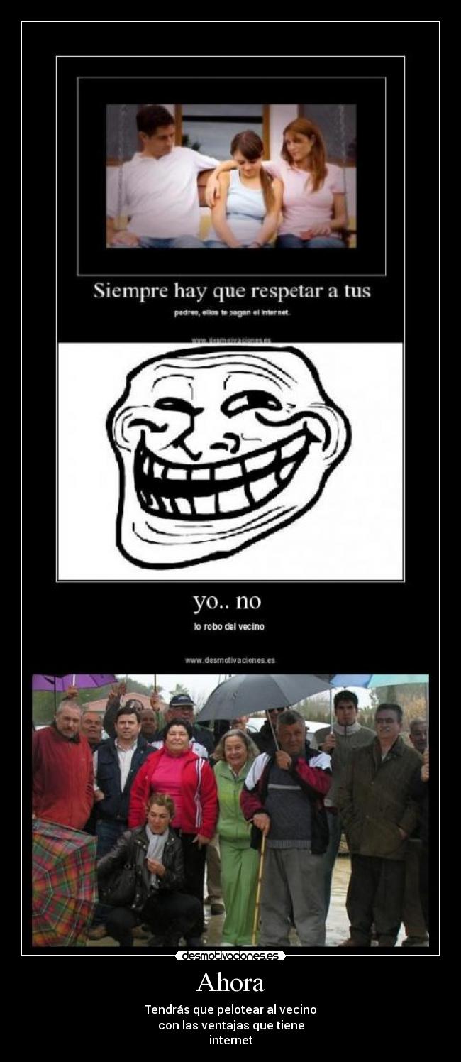 Ahora - Tendrás que pelotear al vecino
con las ventajas que tiene
internet