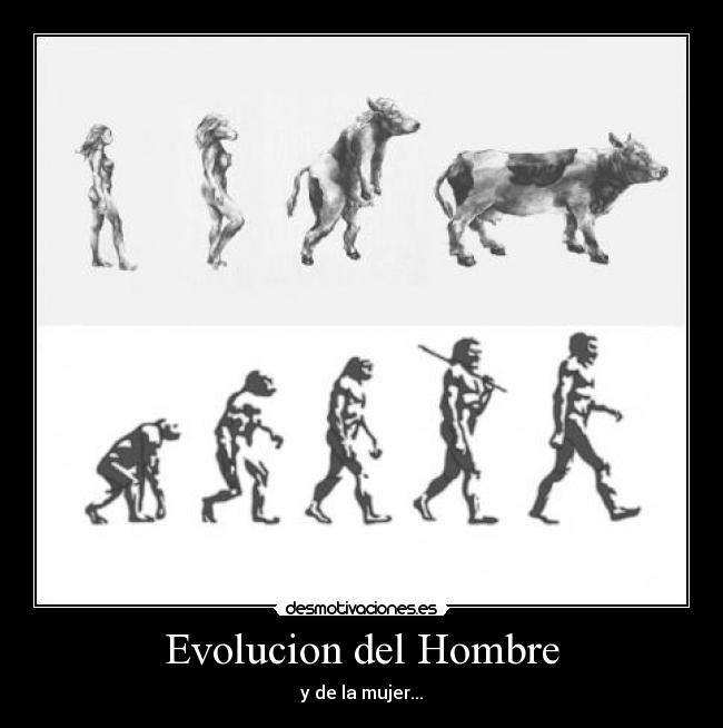 Evolucion del Hombre - y de la mujer...