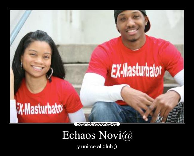 Echaos Novi@ - y unirse al Club ;)