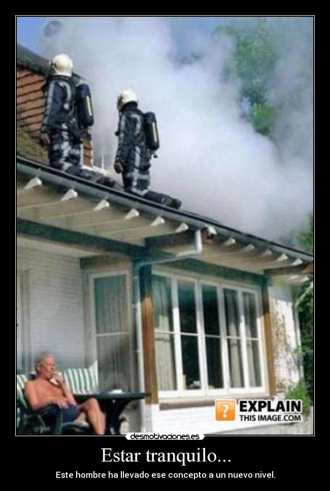 Estar tranquilo... -