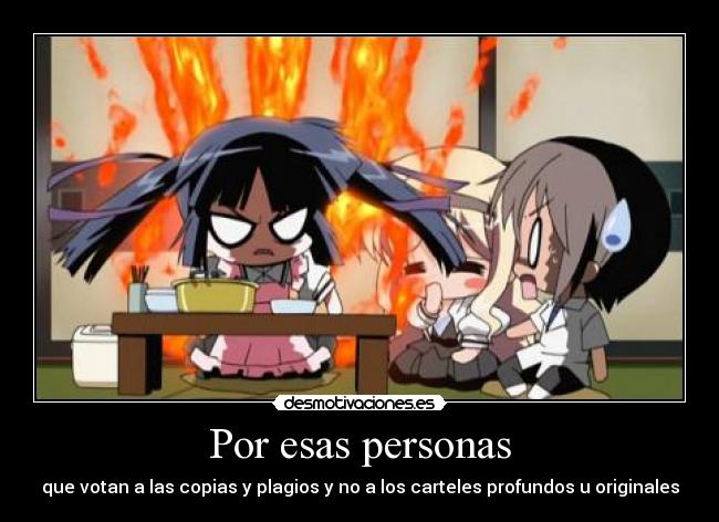 Por esas personas - que votan a las copias y plagios y no a los carteles profundos u originales
