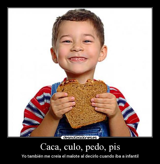 Caca, culo, pedo, pis - Yo también me creía el malote al decirlo cuando iba a infantil