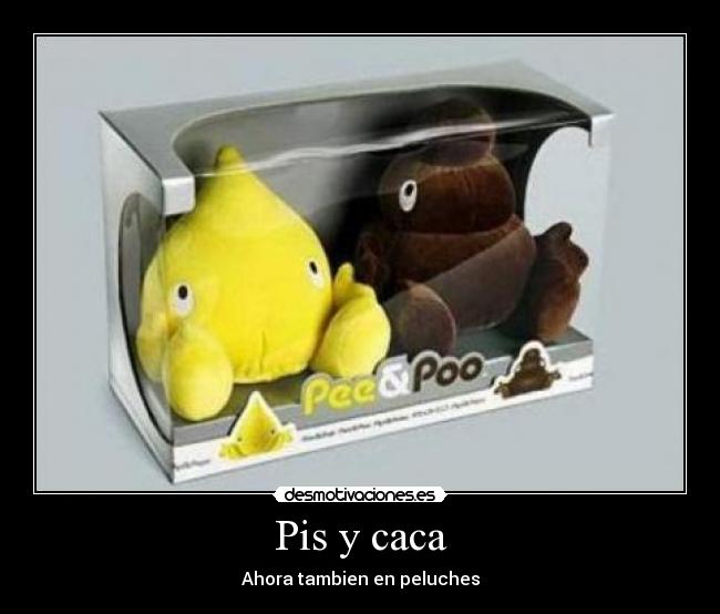 Pis y caca - Ahora tambien en peluches