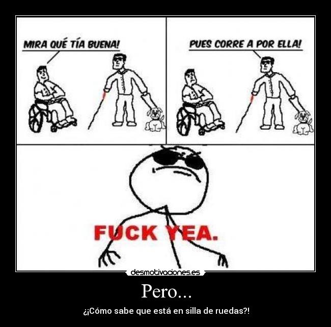 Pero... - ¿¡Cómo sabe que está en silla de ruedas?!