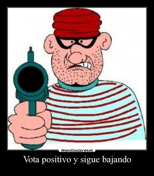 Vota positivo y sigue bajando - 