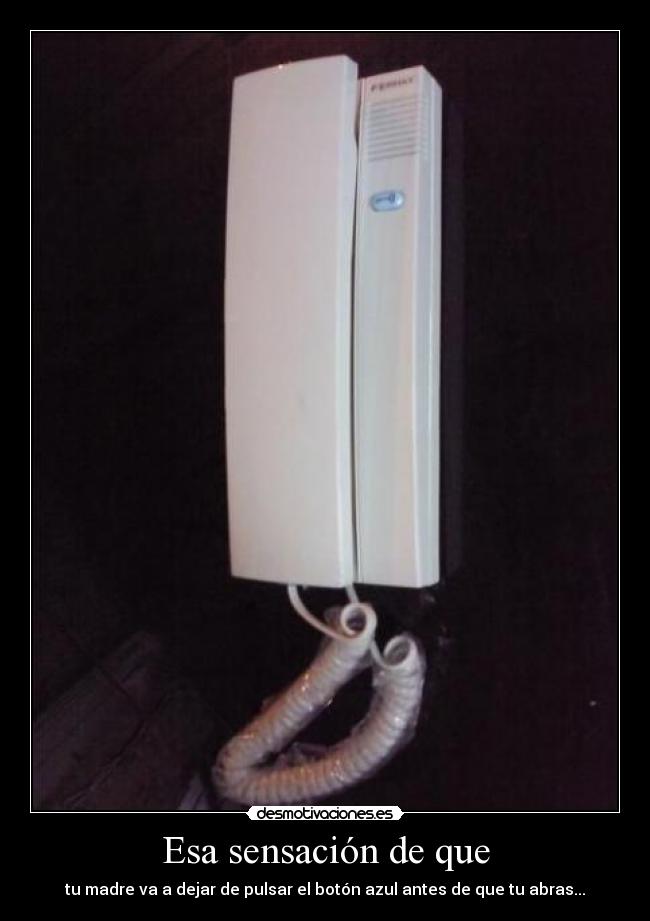 Esa sensación de que -