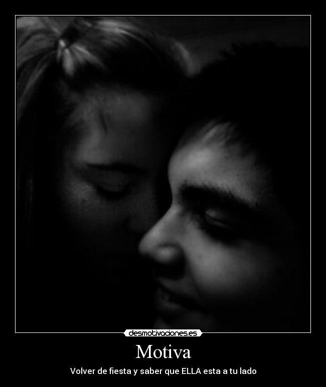 Motiva - Volver de fiesta y saber que ELLA esta a tu lado