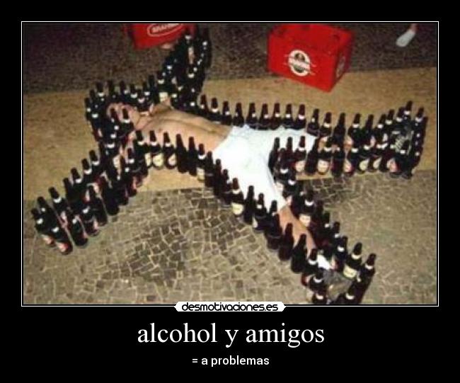 carteles amigos alcohol amigos desmotivaciones