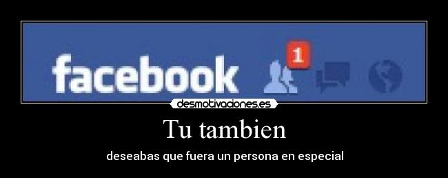 Tu tambien - deseabas que fuera un persona en especial