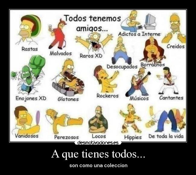 A que tienes todos... - son como una coleccion