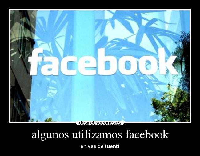 algunos utilizamos facebook -