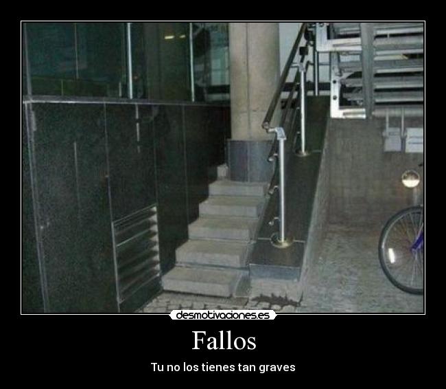 Fallos - Tu no los tienes tan graves