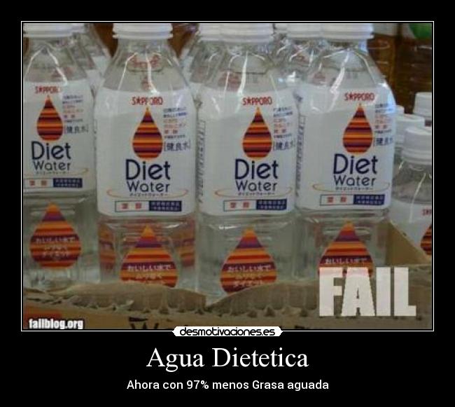 Agua Dietetica - Ahora con 97% menos Grasa aguada