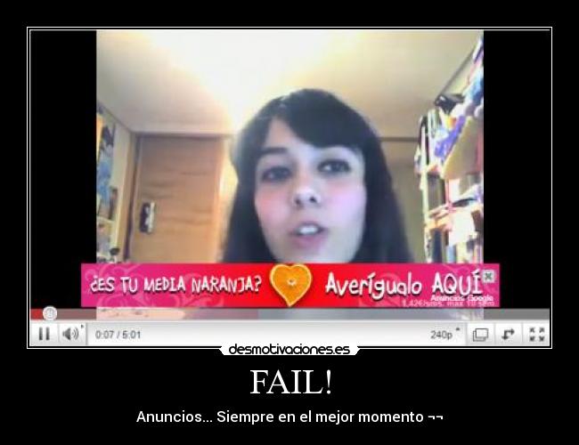 FAIL! - Anuncios... Siempre en el mejor momento ¬¬