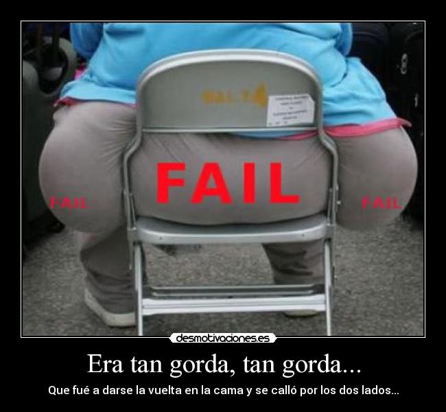 Era tan gorda, tan gorda... - 