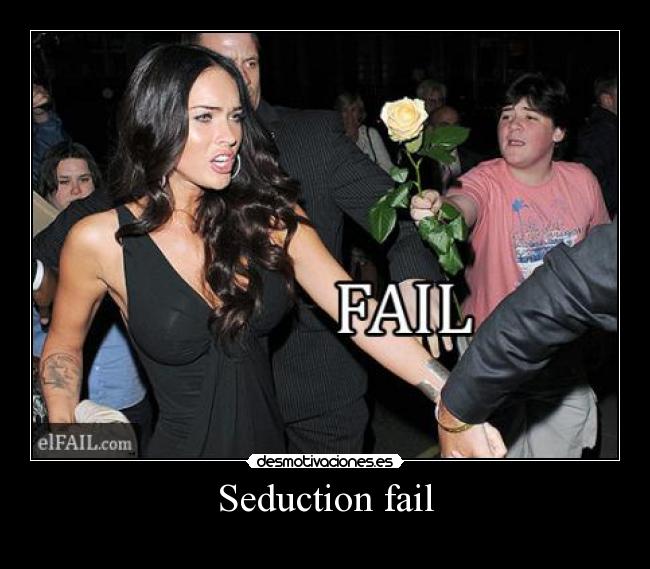 Seduction fail - 