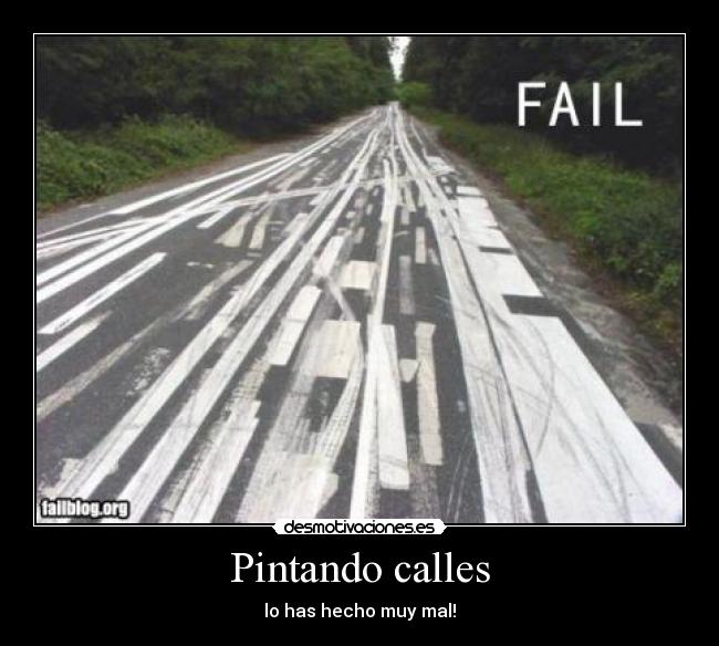 Pintando calles - lo has hecho muy mal!