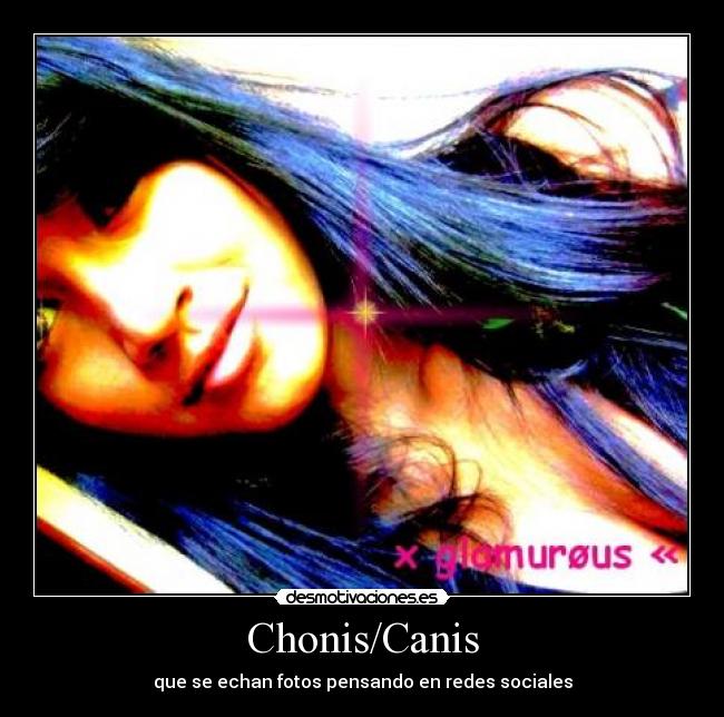 Chonis/Canis - que se echan fotos pensando en redes sociales