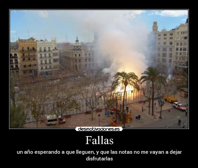 Fallas - un año esperando a que lleguen, y que las notas no me vayan a dejar disfrutarlas