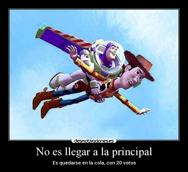 No es llegar a la principal - Es quedarse en la cola, con 20 votos