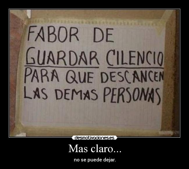 Mas claro... - no se puede dejar.
