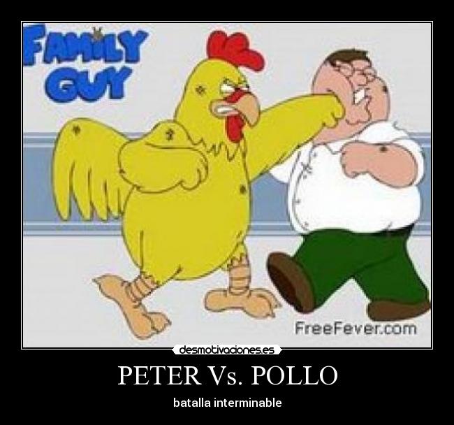PETER Vs. POLLO - batalla interminable