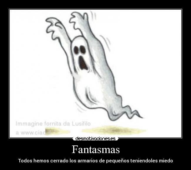 Fantasmas - Todos hemos cerrado los armarios de pequeños teniendoles miedo
