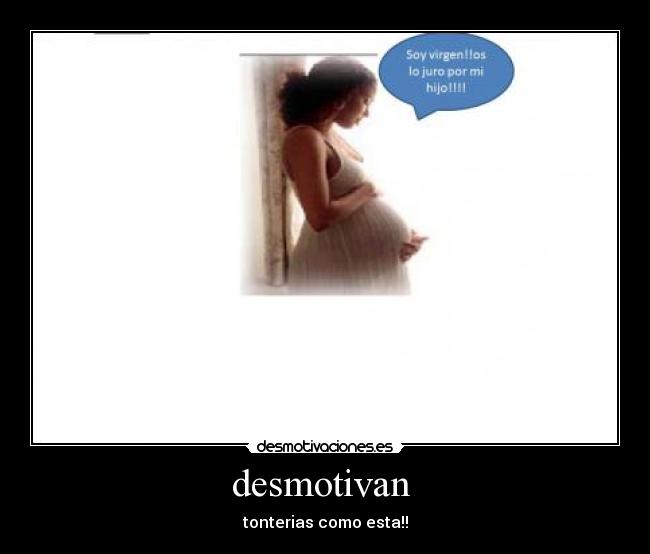 desmotivan - tonterias como esta!!