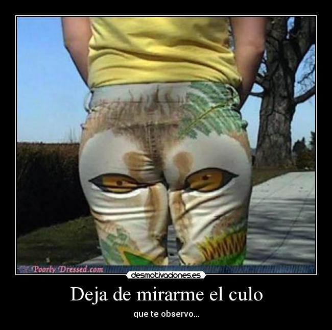 carteles deja mirarme culo que observo desmotivaciones