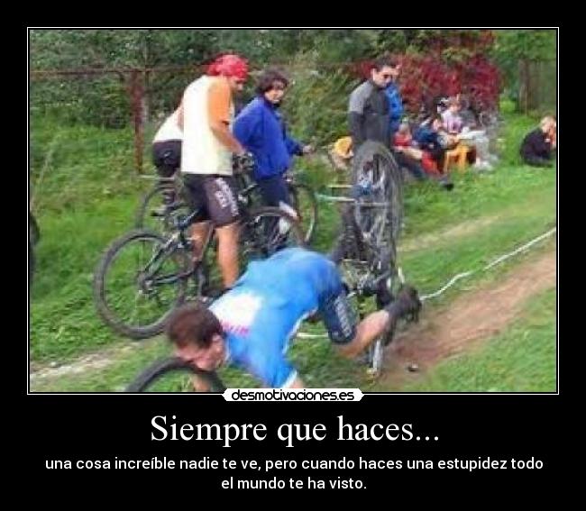 Siempre que haces... -