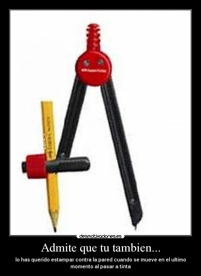 Admite que tu tambien... -