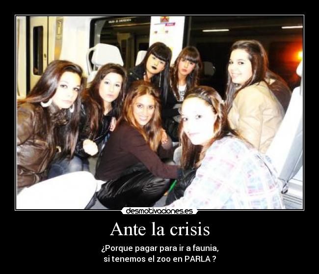 Ante la crisis - ¿Porque pagar para ir a faunia,
si tenemos el zoo en PARLA ?