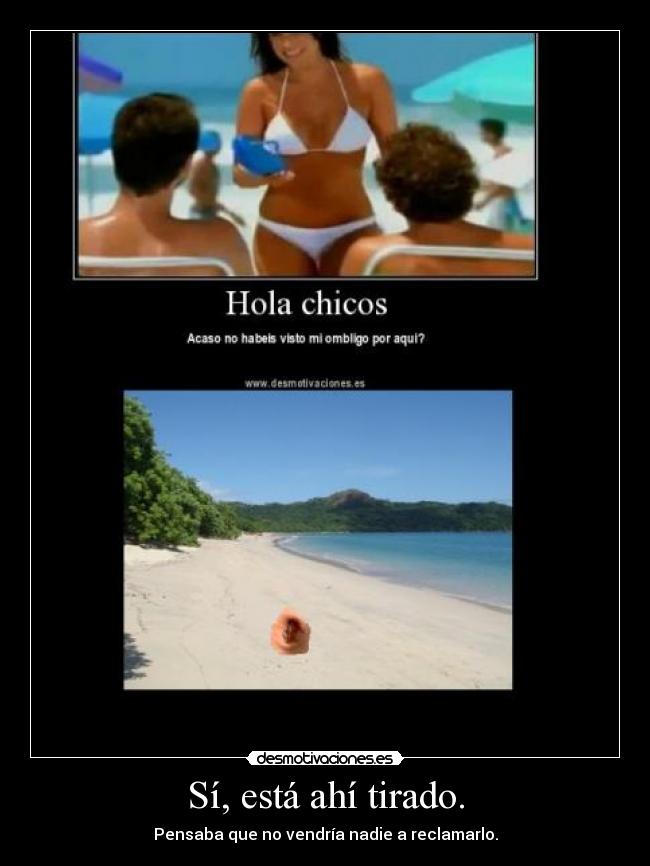 Sí, está ahí tirado. -