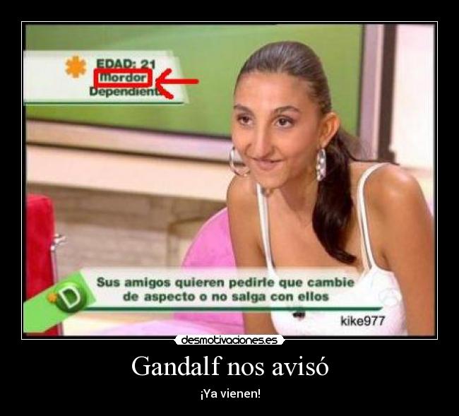 Gandalf nos avisó - ¡Ya vienen!