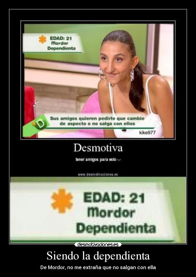 Siendo la dependienta - De Mordor, no me extraña que no salgan con ella