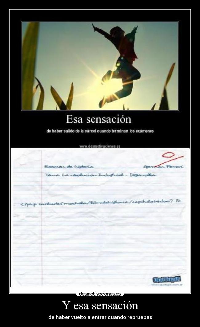 Y esa sensación - de haber vuelto a entrar cuando repruebas