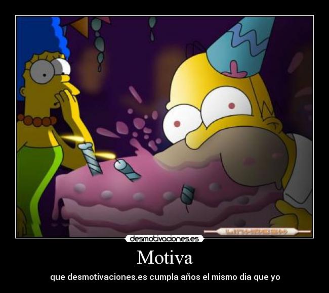 Motiva - que desmotivaciones.es cumpla años el mismo dia que yo