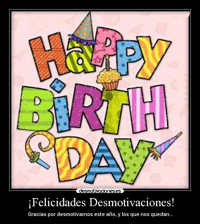 ¡Felicidades Desmotivaciones! - Gracias por desmotivarnos este año, y los que nos quedan...
