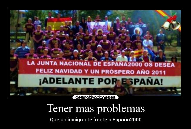 Tener mas problemas - Que un inmigrante frente a España2000