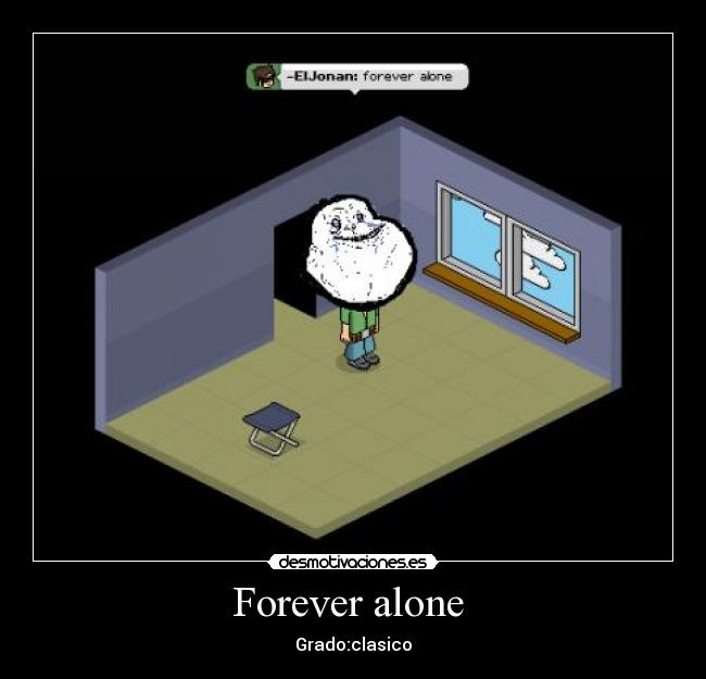 carteles forever alone habbo desmotivaciones