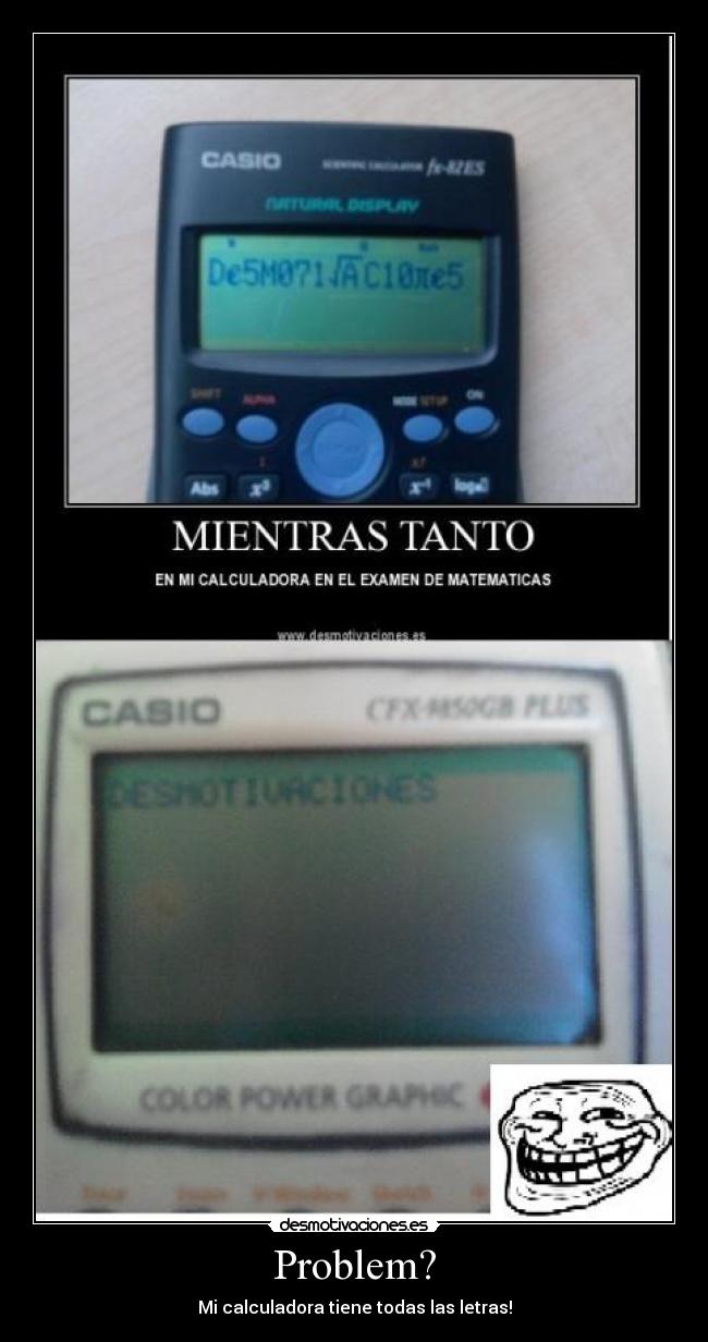 Problem? - Mi calculadora tiene todas las letras!