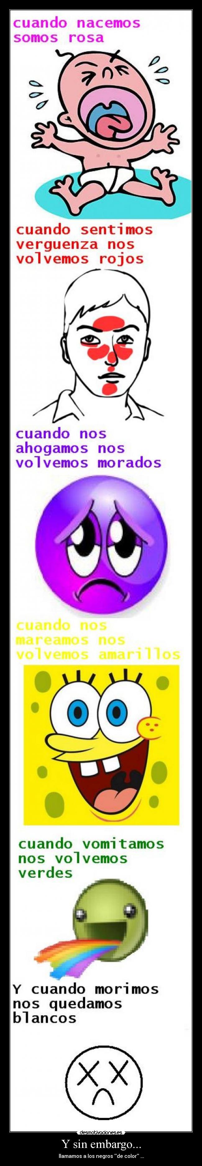 Y sin embargo... - llamamos a los negros de color ...